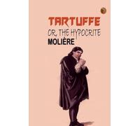 Tartuffe; Or, The Hypocrite