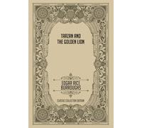 Tarzan and the Golden Lion - Classic Collector Edition (Annotated)