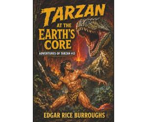 Tarzan at the Earth’s Core: An Unabridged Boo