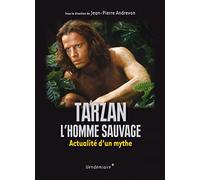 Tarzan, l’homme sauvage: Actualité d’un mythe