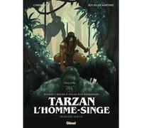 Tarzan, l'homme-singe - Tome 01 Éric Corbeyran (Auteur), Roy Allan Martinez (Dessinateur), Edgar Rice Burroughs (Idée originale)