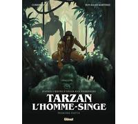 Éric Corbeyran, Roy Allan Martinez – Tarzan, L'homme-Singe – Première Partie – Glénat