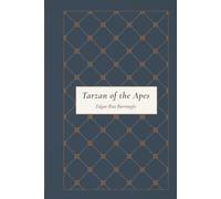 Tarzan of the Apes: A Legendary Jungle Epic of Survival, Identity, and Adventure