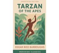 Tarzan of the Apes (Meridian Classics Annotated Edition)