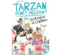 Tarzan poney méchant - Je déteste le cinéma !