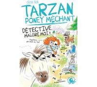 Tarzan, poney méchant - Tome 04 Détective malgré moi