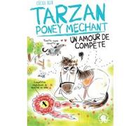Tarzan, poney méchant - Un amour de compète Cécile Alix (Auteur), Chiara Baglioni (Illustration)