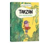Tarzan, pou explorateur - Caroline Roque - Auzou Philippe Eds - cartonné - Album jeunesse