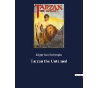 Tarzan the untamed : a book by american writer edgar rice burroughs, about the title character tarzan.