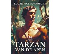 Tarzan van de Apen: De klassieke avonturenroman van Edgar Rice Burroughs - Het spannende verhaal van de weesjongen opgevoed door apen in de Afrikaanse jungle
