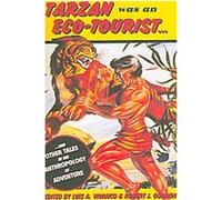 Tarzan Was an Eco-tourist... Luis A. Vivanco (Auteur)