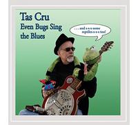 Tas Cru - Even Bugs Sing The Blues