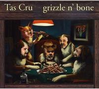 Tas Cru - Grizzle N' Bone