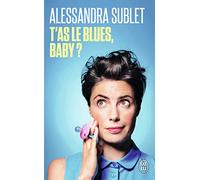 T'as le blues, baby ?: À l'usage de toutes celles qui, comme moi, n'ont pas été prévenues...