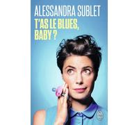 T'as Le Blues, Baby ? - A L'usage De Toutes Celles Qui, Comme Moi, N'ont Pas Été Prévenues