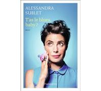 Alessandra Sublet – T'as le blues, baby ? – broché