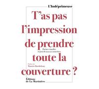 T'as pas l'impression de prendre toute la couverture ? Poésies visuelles et jeux de (mauvais) caractères - L'Indéprimeuse - La Martiniere Eds De - broché - Anthologie