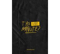 T'as une minute ?: Recueil de pensées