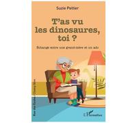 T'as vu les dinosaures, toi ? Suzie Peltier (Auteur)