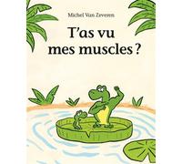 T'as vu mes muscles ? – l'école des loisirs
