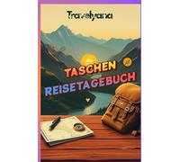 TASCHEN REISETAGEBUCH: Planen, Reflektieren und Erleben Sie Ihre Reisen um die Welt, das ultimative Reisebuch für Reiserouten, Budgets und Geschichten