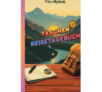 TASCHEN REISETAGEBUCH: Planen, Reflektieren und Erleben Sie Ihre Reisen um die Welt, das ultimative Reisebuch für Reiserouten, Budgets und Geschichten