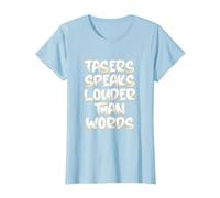 Tasers Speak Louder Than Words Taser électrique T-Shirt, Femme, Bleu Céleste, L