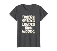 Tasers Speak Louder Than Words Taser électrique T-Shirt, Femme, Chiné Foncé, L