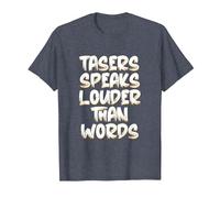 Tasers Speak Louder Than Words Taser électrique T-Shirt, Homme, Bleu Chiné, 3XL