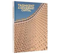 Tashkent: A Modernist Capital