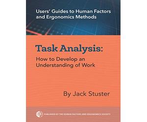 Task Analysis: How to Develop an Understanding of Work