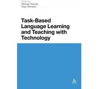 Task-based Language Learning and Teaching with Technology - [Version Originale] Michael Thomas, Hayo Reinders (Auteur)