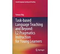 Task-based Language Teaching and Beyond: L2 Pragmatics Instruction for Young Learners