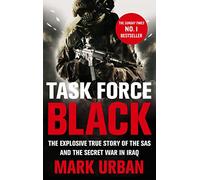 Task Force Black – La véritable histoire explosive du SAS et de la guerre secrète en Irak