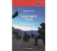 Task force tiger - journal de marche d'un chef de corps francais en afghanistan Nicolas Le Nen (Auteur)