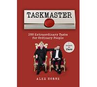 Taskmaster: 220 Extraordinary Tasks for Ordinary People