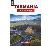 TASMANIA Guía de viaje 2026: Explorando la naturaleza virgen, los parques nacionales y las rutas de senderismo