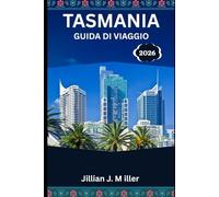 TASMANIA GUIDA DI VIAGGIO 2026: Avventure selvagge, sogni costieri e magia di montagna