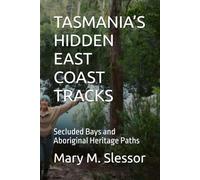TASMANIA’S HIDDEN EAST COAST TRACKS: Secluded Bays and Aboriginal Heritage Paths