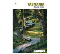 Tasmania Travel Guide: Trip Planning, Accommodation, Attractions, Wildlife, Food, Day Trips and Itineraries