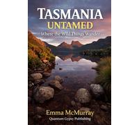 Tasmania Untamed: Where the Wild Things Wander