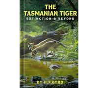 Tasmanian Tiger: Extinction & Beyond
