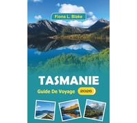 Tasmanie Guide De Voyage 2026: À la découverte des parcs nationaux, des délices culinaires, des festivals culturels, de l'histoire, des activités de plein air et des arts locaux