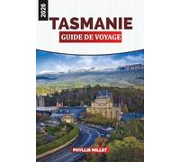 TASMANIE Guide de voyage 2026: Explorer la nature sauvage immaculée, les parcs nationaux et les sentiers de randonnée
