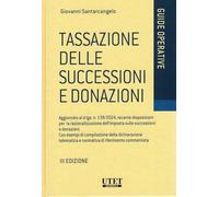 Tassazione delle successioni e donazioni. Aggiornato al d.lgs. n. 139/2024, recante disposizioni per la razionalizzazione dell'imposta sulle ... e normativa di riferimento commentata