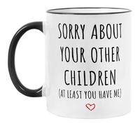 Tasse à café amusante - Cadeau pour papa, maman, « Sorry About Your Other Children » - Tasse à thé de 325 ml