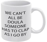 Tasse à café amusante en céramique 11 oz - Nous ne pouvons pas tous être des doulas. Quelqu'un doit applaudir quand je passe - Tasse à café fantaisie pour femme, patron, ami, employé ou conjoint