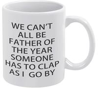 Tasse à café amusante en céramique 11 oz - Nous ne pouvons pas tous être père de l'année. Quelqu'un doit applaudir quand je passe - Tasse à café fantaisie pour femme, patron, ami, employé ou conjoint