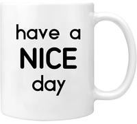 Tasse à café amusante et unique, passez une bonne journée, jolie tasse en céramique blanche cool, meilleur gag de vacances et d'anniversaire, 11 oz