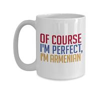 Tasse à café arménienne - Of Course I'm Perfect, I'm Armenian - Drôle de thé chaud - Idée cadeau d'anniversaire